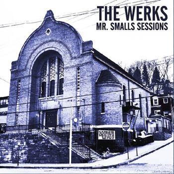 Album Review: The Werks, Mr. Smalls Sessions