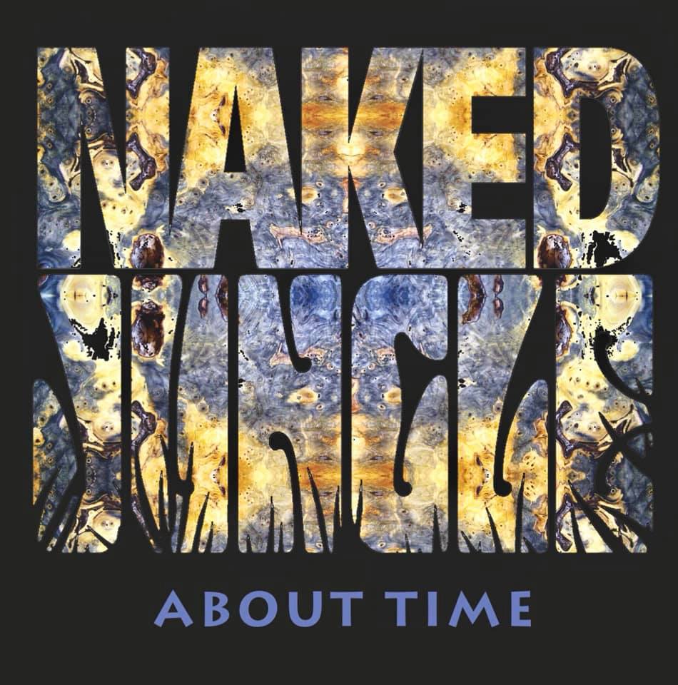The Naked Jungle Released Their Album – About Time Dec 17 2018, and It’s About Time!
