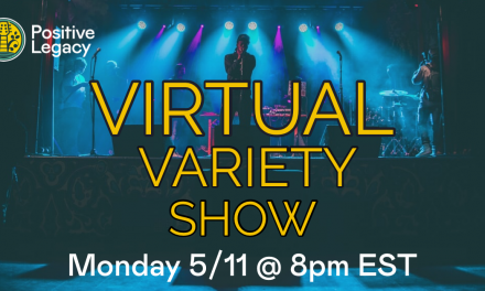 Positive Legacy Virtual Variety Show May 11, 2020 Fundraising for Music Community